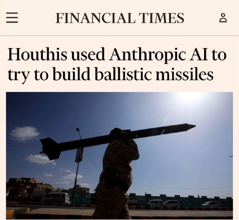Houthis tried to develop ballistic missiles using Anthropic's AI